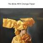 The Bride of Orange Paper.